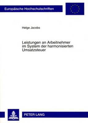 bokomslag Leistungen an Arbeitnehmer Im System Der Harmonisierten Umsatzsteuer