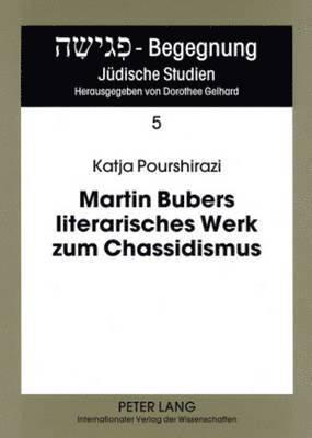 Katja Pourshirazi, Dorothee Gelhard - Martin Bubers Literarisches Werk Zum Chassidismus, Häftad