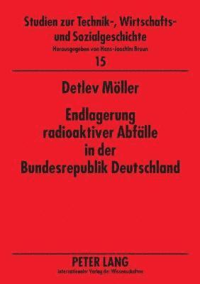 Endlagerung radioaktiver Abfaelle in der Bundesrepublik Deutschland 1