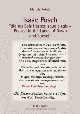 bokomslag Isaac Posch «diditus Eois Hesperiisque plagis - Praised in the lands of Dawn and Sunset»
