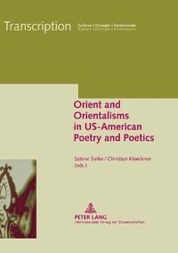 bokomslag Orient and Orientalisms in US-American Poetry and Poetics