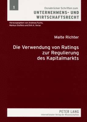 Malte Richter, Andreas Fuchs - Verwendung Von Ratings Zur Regulierung Des Kapitalmarkts, Häftad