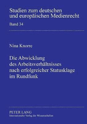 Die Abwicklung des Arbeitsverhaeltnisses nach erfolgreicher Statusklage im Rundfunk 1