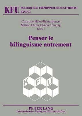 Wurffel-N, Helot Christine Helot, Benert Britta Benert, Ehrhart Sabine Ehrhart, Young Andrea Young, Christine Helot, Andrea Young, Sabine Ehrhart, Britta Benert - Penser le bilinguisme autrement, Häftad