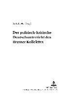 bokomslag Der Politisch-Kritische Deutschunterricht Des «Bremer Kollektivs»