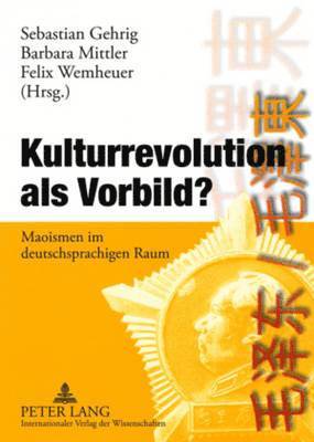 Sebastian Gehrig, Barbara Mittler, Felix Wemheuer - Kulturrevolution ALS Vorbild?, Häftad