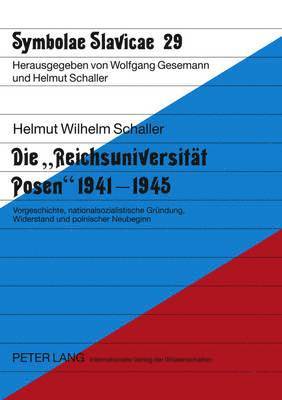 Die «Reichsuniversitaet Posen» 1941-1945