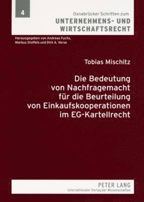 bokomslag Die Bedeutung Von Nachfragemacht Fuer Die Beurteilung Von Einkaufskooperationen Im Eg-Kartellrecht