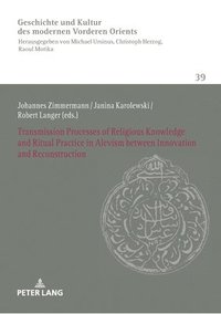 bokomslag Transmission Processes of Religious Knowledge and Ritual Practice in Alevism between Innovation and Reconstruction