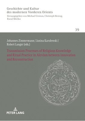 Johannes Zimmermann, Janina Karolewski, Robert Langer - Transmission Processes of Religious Knowledge and Ritual Practice in Alevism between Innovation and Reconstruction, Häftad