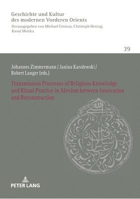 Transmission Processes of Religious Knowledge and Ritual Practice in Alevism between Innovation and Reconstruction 1