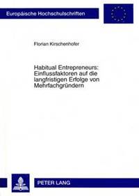 bokomslag Habitual Entrepreneurs: Einflussfaktoren Auf Die Langfristigen Erfolge Von Mehrfachgruendern