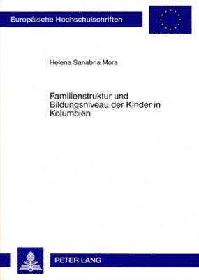 bokomslag Familienstruktur Und Bildungsniveau Der Kinder in Kolumbien