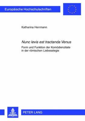 bokomslag «Nunc Levis Est Tractanda Venus»
