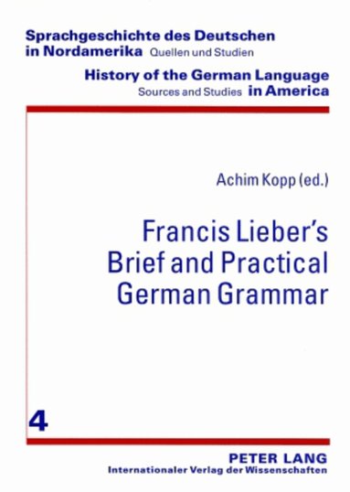 Achim Kopp - Francis Lieber’s «Brief and Practical German Grammar», Häftad