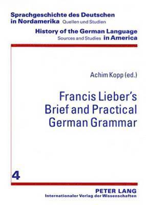 Francis Liebers Brief and Practical German Grammar 1