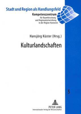Kompetenzzentr F Raumforschung U, Hansjörg Küster - Kulturlandschaften, Häftad
