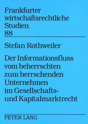 bokomslag Der Informationsfluss Vom Beherrschten Zum Herrschenden Unternehmen Im Gesellschafts- Und Kapitalmarktrecht