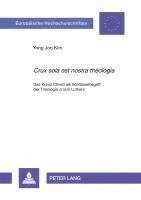 Yong Joo Kim - «Crux Sola Est Nostra Theologia», Häftad