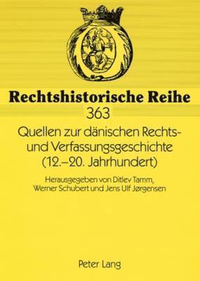 Ditlev Tamm, Werner Schubert, Jens Ulf Jörgensen - Quellen Zur Daenischen Rechts- Und Verfassungsgeschichte (12.-20. Jahrhundert), Häftad