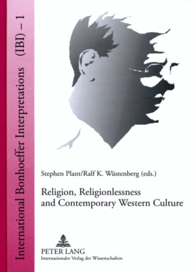 Stephen Plant, Ralf K. Wüstenberg - Religion, Religionlessness and Contemporary Western Culture, Inbunden