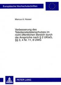 bokomslag Verbesserung Des Teledienstedatenschutzes Im Nicht Oeffentlichen Bereich Durch Die Ansprueche Nach § 2 Uklag, §§ 3, 4 Nr. 11, 8 Uwg