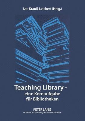 bokomslag Teaching Library - eine Kernaufgabe fuer Bibliotheken