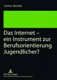 bokomslag Das Internet - Ein Instrument Zur Berufsorientierung Jugendlicher?