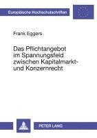 bokomslag Das Pflichtangebot Im Spannungsfeld Zwischen Kapitalmarkt- Und Konzernrecht