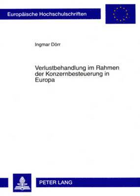 Verlustbehandlung Im Rahmen Der Konzernbesteuerung in Europa 1