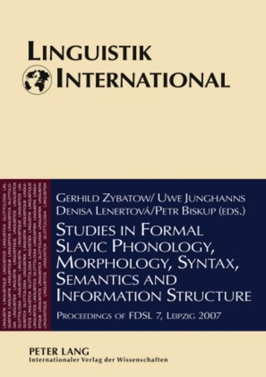 Gerhild Zybatow, Uwe Junghanns, Denisa Lenertová, Petr Biskup - Studies in Formal Slavic Phonology, Morphology, Syntax, Semantics and Information Structure, Häftad