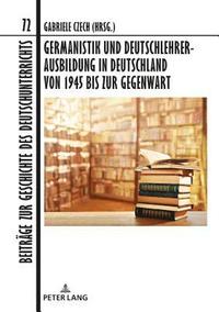 bokomslag Germanistik Und Deutschlehrerausbildung in Deutschland Von 1945 Bis Zur Gegenwart