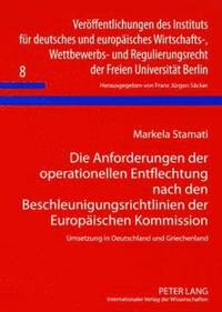 bokomslag Die Anforderungen Der Operationellen Entflechtung Nach Den Beschleunigungsrichtlinien Der Europaeischen Kommission