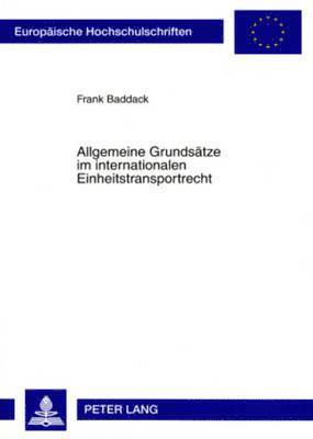 Frank Baddack - Allgemeine Grundsaetze Im Internationalen Einheitstransportrecht, Häftad