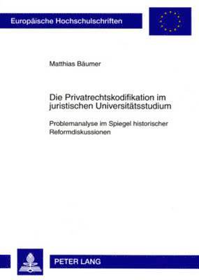 Matthias Bäumer - Die Privatrechtskodifikation Im Juristischen Universitaetsstudium, Häftad