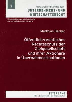 bokomslag Oeffentlich-Rechtlicher Rechtsschutz Der Zielgesellschaft Und Ihrer Aktionaere in Uebernahmesituationen