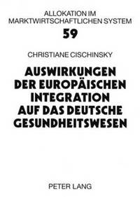 bokomslag Auswirkungen Der Europaeischen Integration Auf Das Deutsche Gesundheitswesen