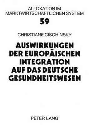 bokomslag Auswirkungen Der Europaeischen Integration Auf Das Deutsche Gesundheitswesen