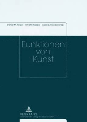Daniel Martin Feige, Tilmann Köppe, Gesa Zur Nieden - Funktionen Von Kunst, Häftad