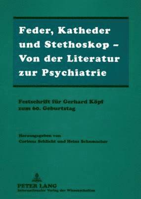 bokomslag Feder, Katheder Und Stethoskop - Von Der Literatur Zur Psychiatrie