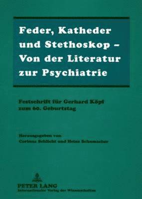 Corinna Schlicht, Heinz Schumacher - Feder, Katheder Und Stethoskop - Von Der Literatur Zur Psychiatrie, Häftad