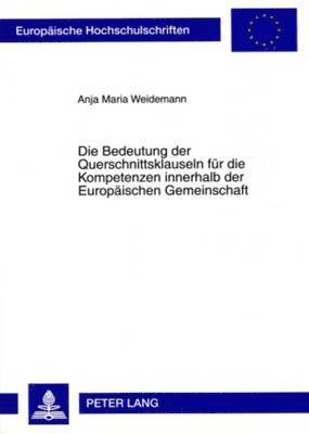 bokomslag Die Bedeutung Der Querschnittsklauseln Fuer Die Kompetenzen Innerhalb Der Europaeischen Gemeinschaft