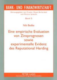 bokomslag Eine Empirische Evaluation Von Zinsprognosen Sowie Experimentelle Evidenz Des Reputational Herding