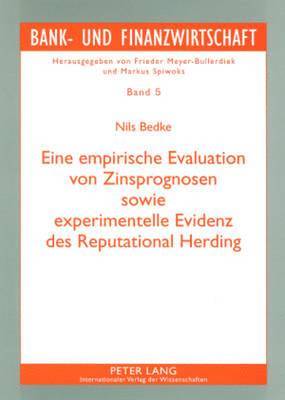 bokomslag Eine Empirische Evaluation Von Zinsprognosen Sowie Experimentelle Evidenz Des Reputational Herding