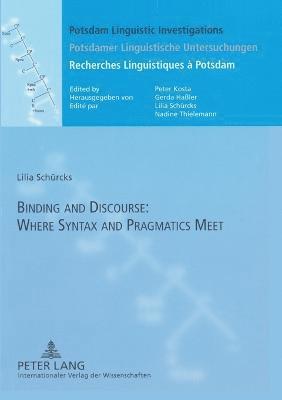 Lilia Schürcks - Binding and Discourse: Where Syntax and Pragmatics Meet, Häftad