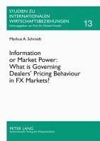 bokomslag Information or Market Power: What is Governing Dealers Pricing Behaviour in FX Markets?