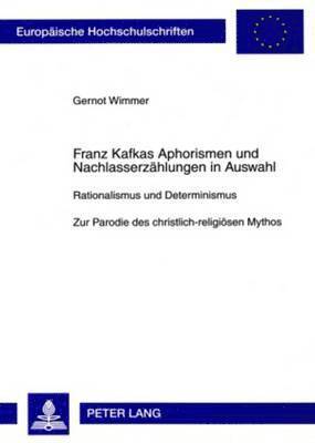 Franz Kafkas Aphorismen Und Nachlasserzaehlungen in Auswahl