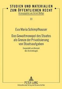 bokomslag Gewaltmonopol des Staates als Grenze der Privatisierung von Staatsaufgaben