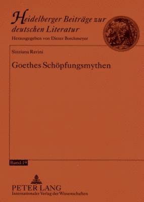 Sinziana Ravini, Dieter Borchmeyer - Goethes Schoepfungsmythen, Häftad