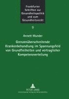 Annett Wunder, Ingwer Ebsen - Grenzueberschreitende Krankenbehandlung Im Spannungsfeld Von Grundfreiheiten Und Vertraglicher Kompetenzverteilung, Häftad